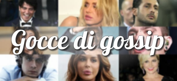 Gocce di Gossip: tutte le indiscrezioni di Velvet